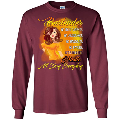 Bartender No Rich Parents No Assistance No Handouts No Favors Straight Hustle All Day Everyday Maroon