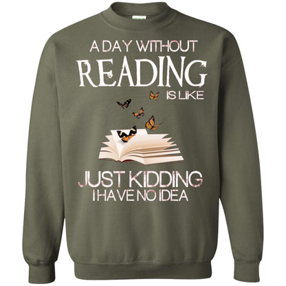 A Day Without Reading Is Like Just Kidding Bookworm T-shirt Military Green