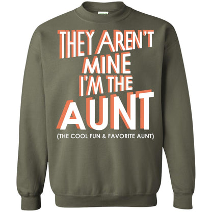 They Aren_t Mine I_m The Aunt The Cool Fun And Favorite Aunt Auntie Shirt Military Green