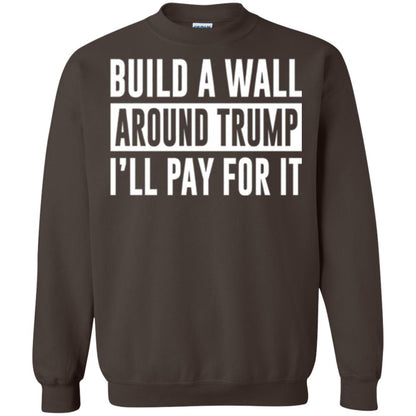 Anti Trump T-shirt Build A Wall Around Trump I_ll Pay For It Dark Chocolate