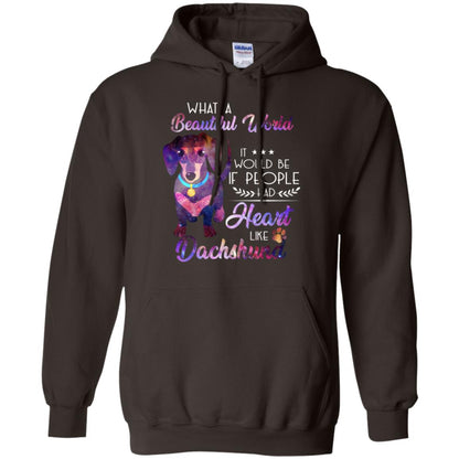 What A Beautiful World It Would Be If People Had Heart Like Dachshund Shirt Dark Chocolate