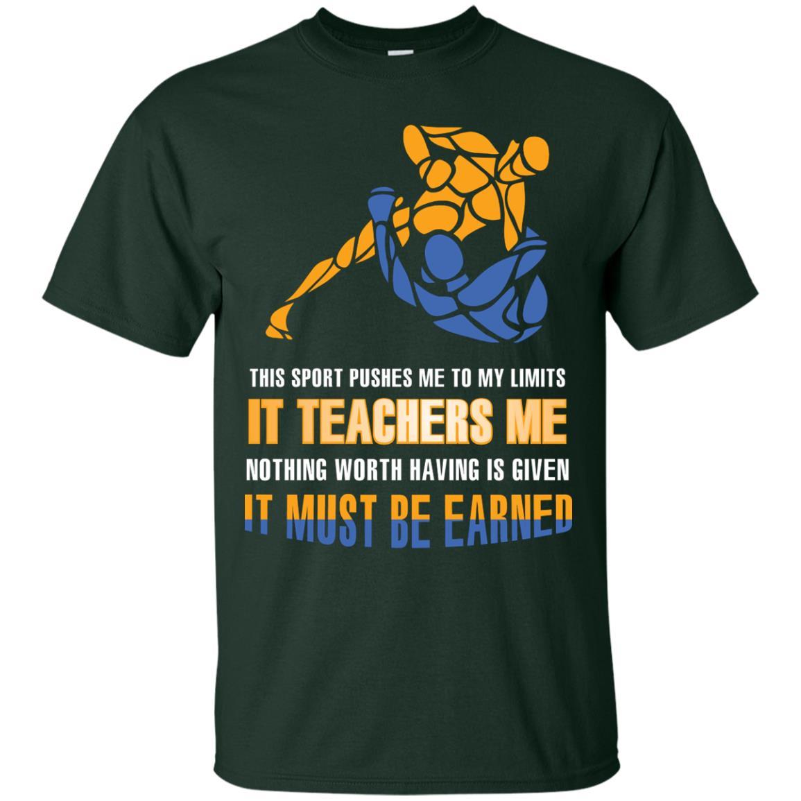 Wreatling T-shirt This Sport Pushes Me To My Limits It Teachers Me Nothing Worth Forest Green
