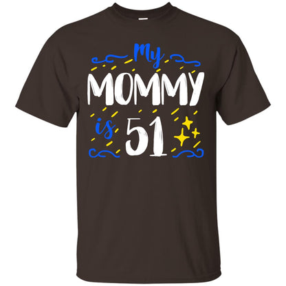 My Mommy Is 51 51st Birthday Mommy Shirt For Sons Or Daughters Dark Chocolate