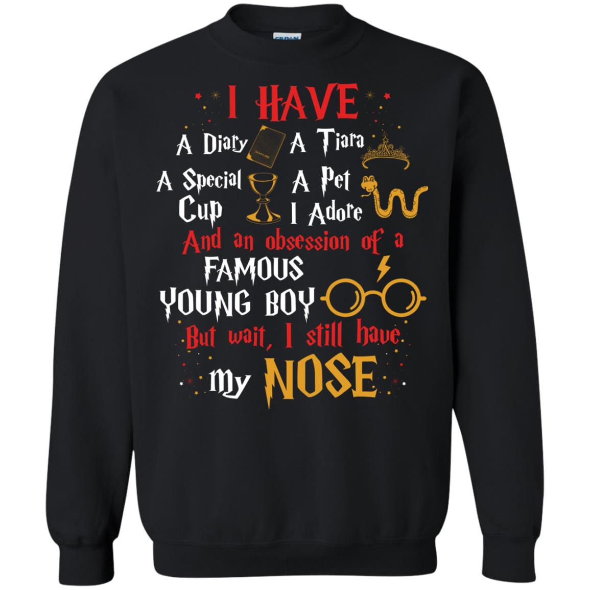I Have A Diary, A Tiara, A Special Cup, A Pet I Adore And An Obsession Of A Famous Young Boy Harry Potter Fan T-shirtG180 Gildan Crewneck Pullover Sweatshirt 8 oz.