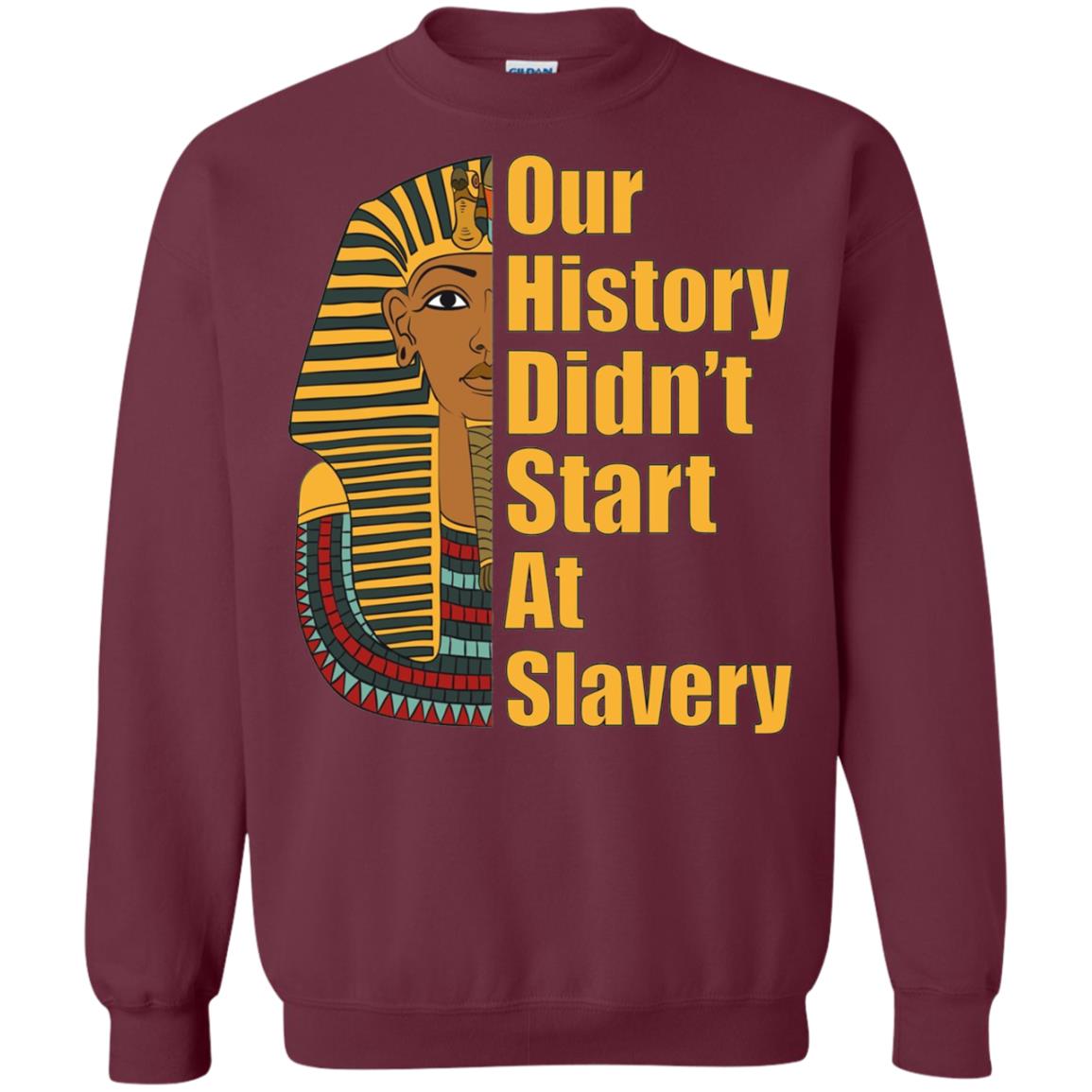Proud African American T-shirt Black History Didn_t Start At Slavery Maroon