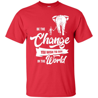 Be The Change You Wish To See In The World Shirt Red