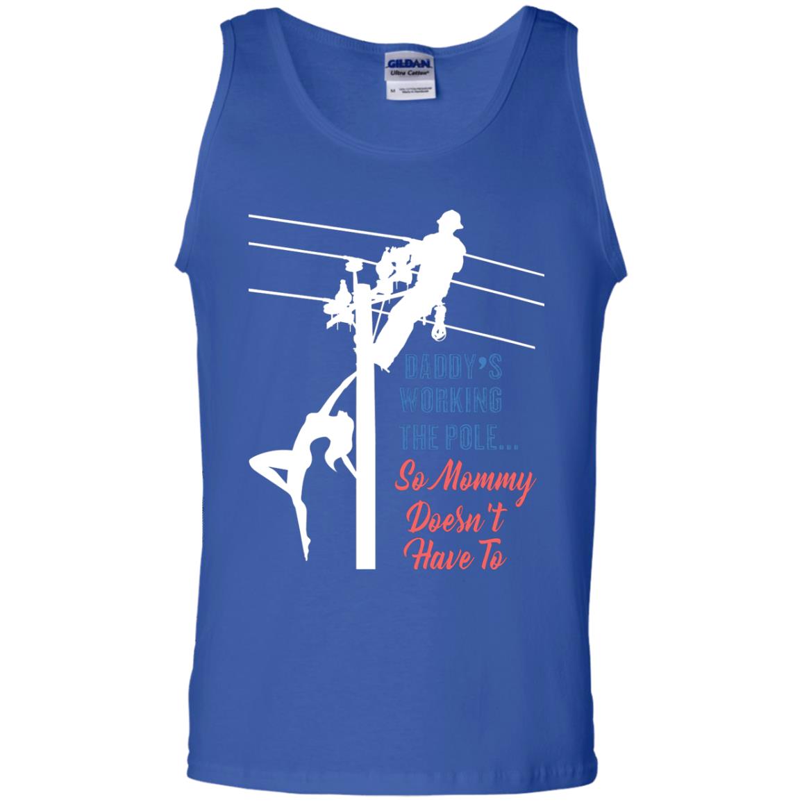 Daddy’s Working The Pole So Mommy Doesn’t Have To Funny Lineman T-shirt Royal