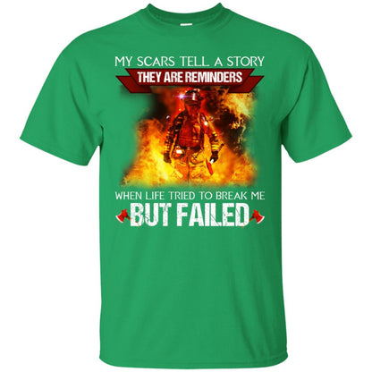 My Scars Tell A Story They Are Reminders When Life Tried To Break Me But Failed Shirt Irish Green