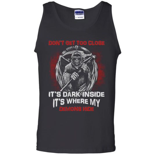 Don_t Get Too Close It_s Dark Inside It_s Where My Demons Hide Shirt Black