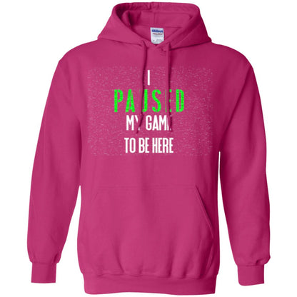 Gamer T-shirt I Paused My Game To Be Here Heliconia
