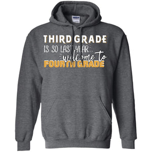 Third Grade Is So Last Year Welcome To Fourth Grade Back To School 2019 ShirtG185 Gildan Pullover Hoodie 8 oz.