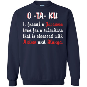 A Japanese Term For A Subculture That Is Obsessed With Anime And Manga ShirtG180 Gildan Crewneck Pullover Sweatshirt 8 oz.