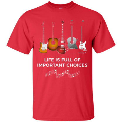 Life Is Full Of Important Choices Guitar Lover T-shirt Red