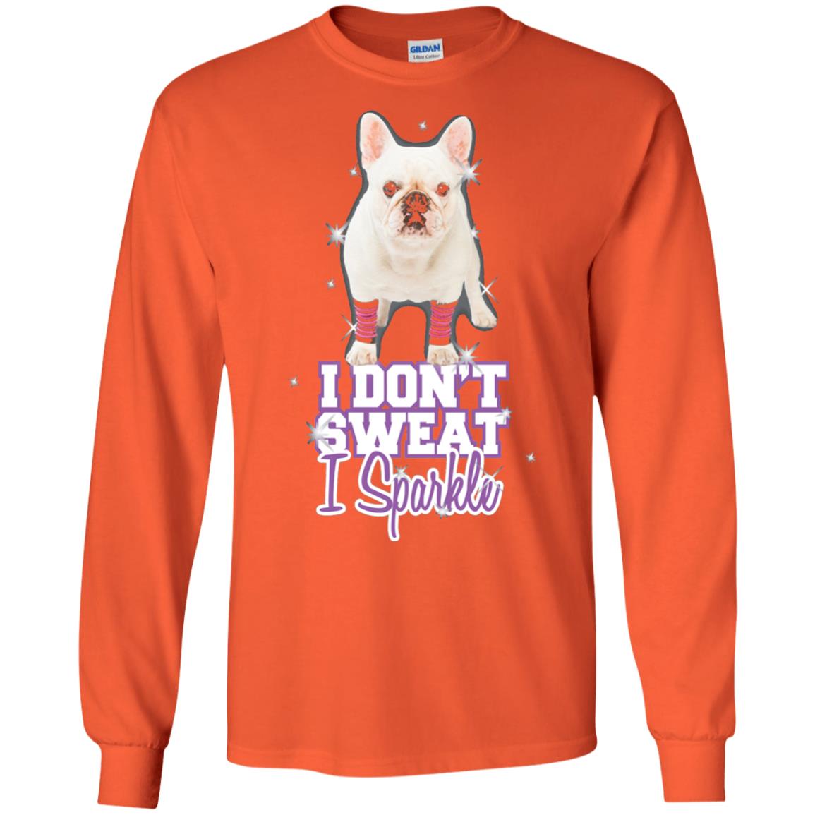 I Don_t Sweat I Sparkle French Bulldog T-shirt Orange