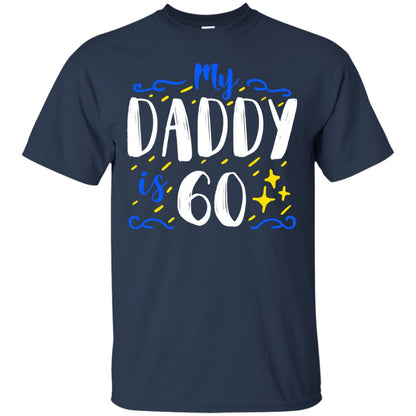 My Daddy Is 60 60th Birthday Daddy Shirt For Sons Or Daughters Navy