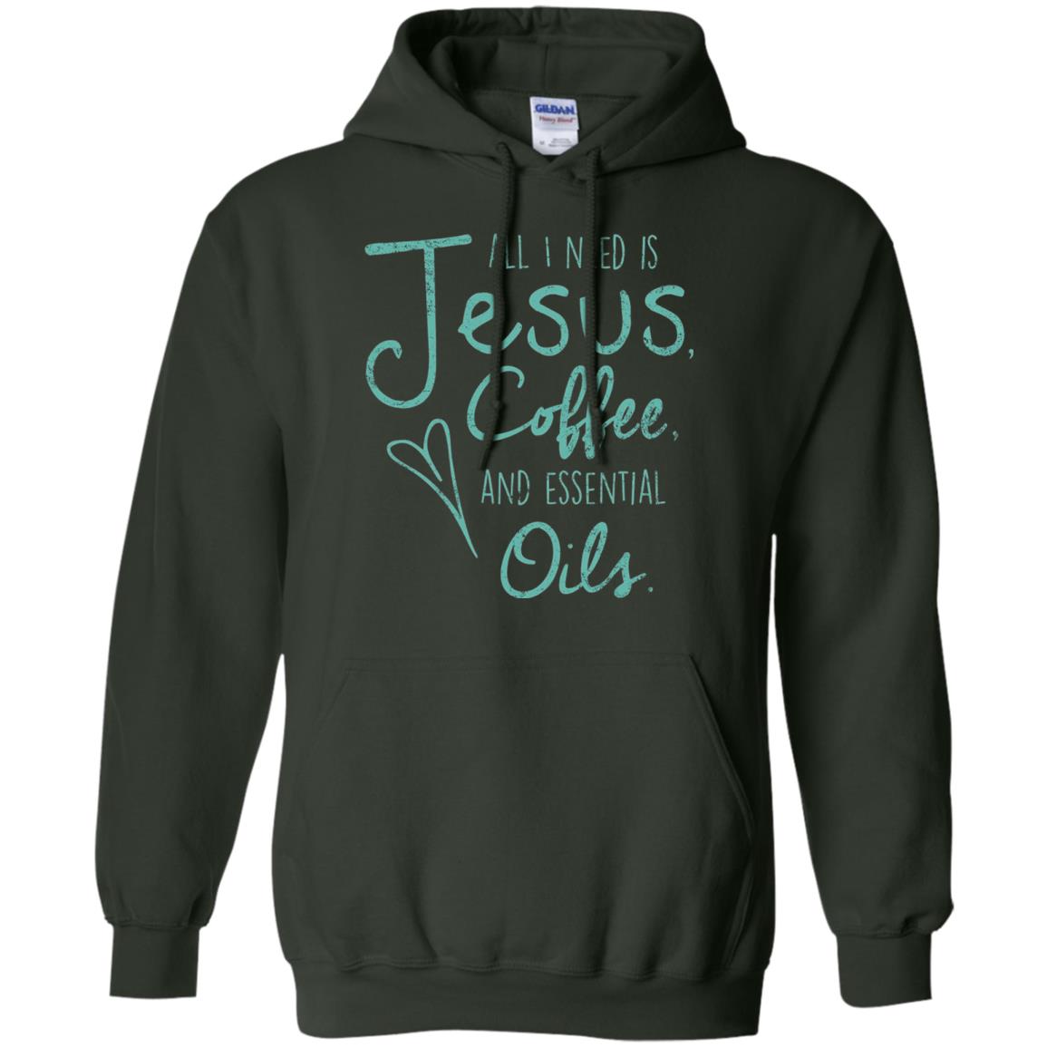 All I Need Is Jesus Coffee And Essential Oils T-shirt Forest Green