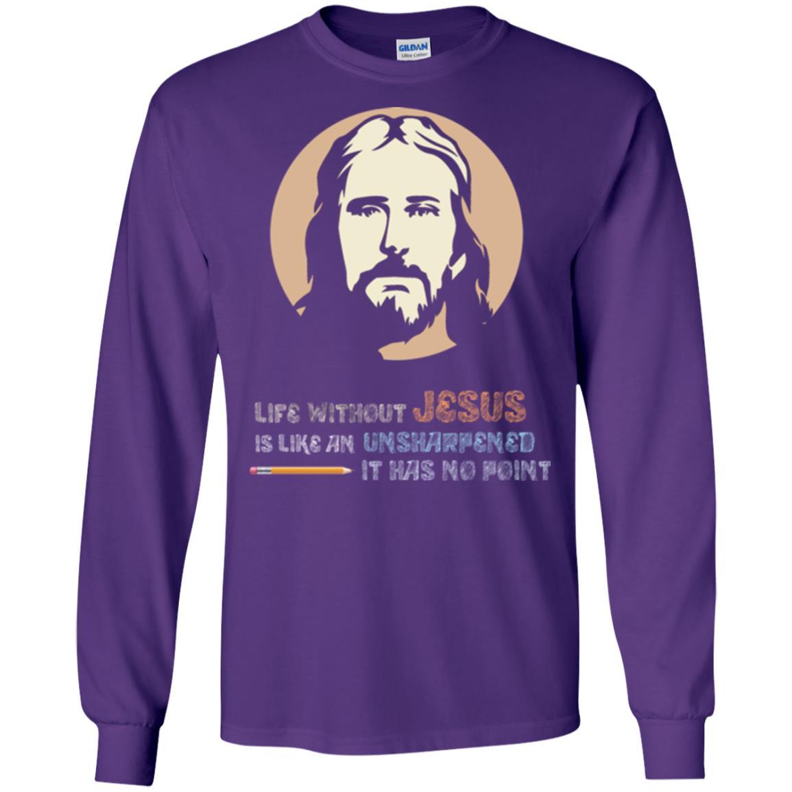 Christian T-shirt Life Without Jesus Is Like An Unsharpened Purple
