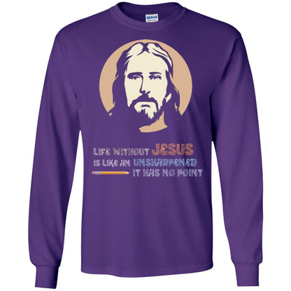 Christian T-shirt Life Without Jesus Is Like An Unsharpened Purple
