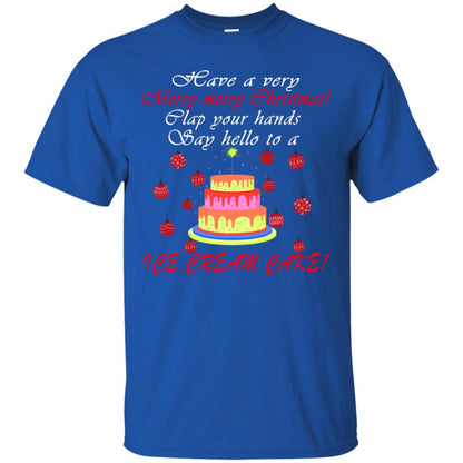 Have A Very Merry Merry Christmas Clap Your Hands Say Hello To A Ice Cream Cake Shirt Royal