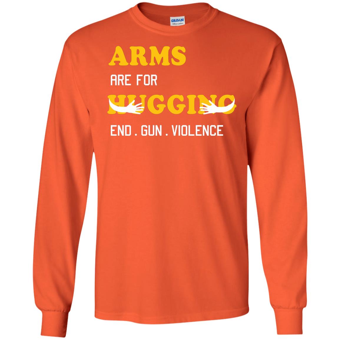Arms Are For Hugging End Gun Violence Gun Control T-shirt Orange
