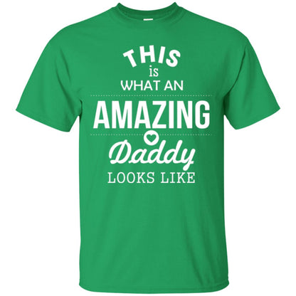 This Is What An Amazing Dady Looks Like Daddy T-shirt Irish Green