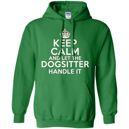 Keep Calm And Let The Dogsitter Handle It T-shirt Irish Green