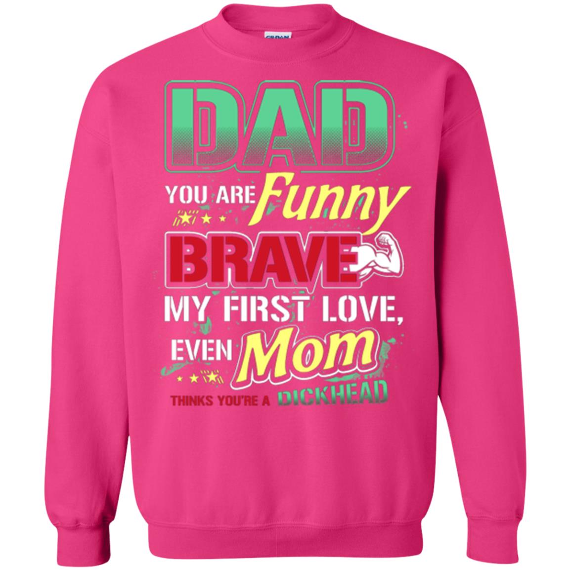 Dad You Are Funny Brave My First Love, Even Mom Thinks You're A Dickhead Heliconia