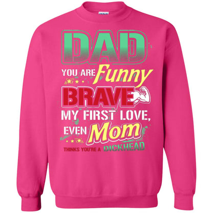 Dad You Are Funny Brave My First Love, Even Mom Thinks You're A Dickhead Heliconia