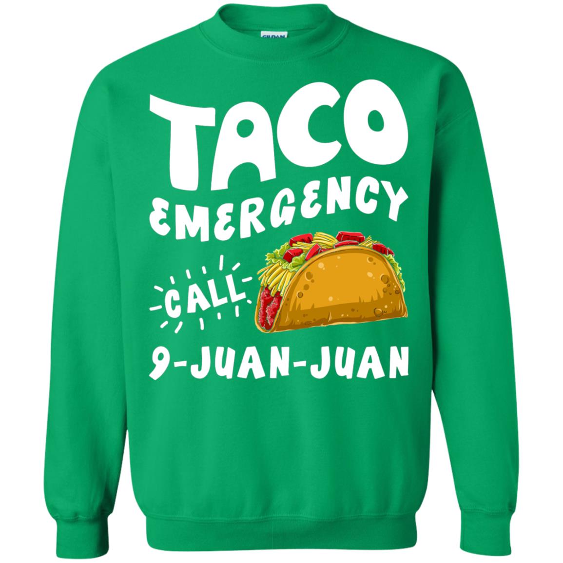 Emergency Call 9 Juan Juan Taco Cinco De Mayo Shirt Irish Green