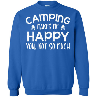 Camping Makes Me Happy You, Not So Much Camping Shirt For Camper Royal