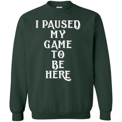 I Paused My Game To Be Here Gamer T-shirt Forest Green