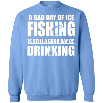 Fisherman T-shirt A Bad Day Of Ice Fishing Is Still A Good Day Of Drinking Carolina Blue