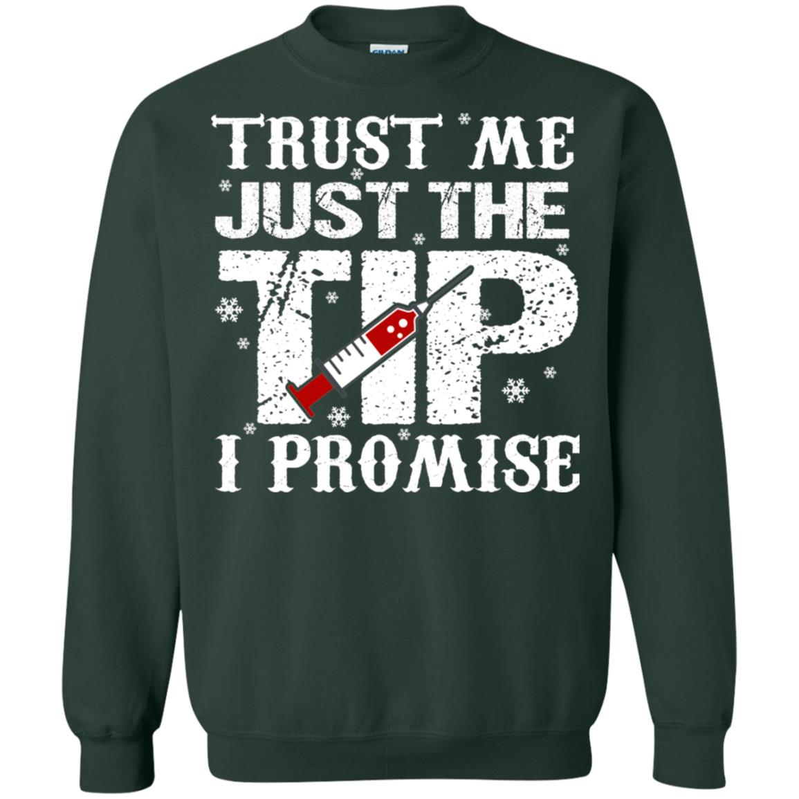 Trust Me Just The Tip I Promise Homor Nusing Shirt Forest Green