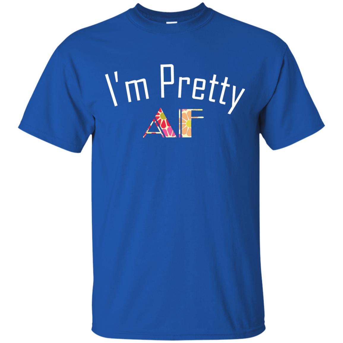 I Am Pretty Af Shirt Royal