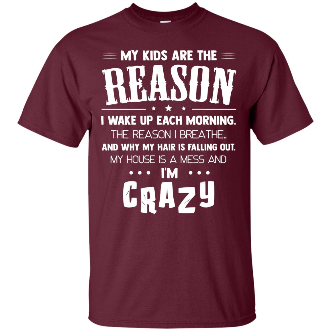 My Kids Are The Reason I Wake Up Each Morning Shirt Maroon