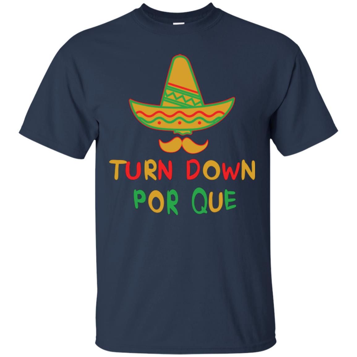 Turn Down Por Que Cinco De Mayo T-shirt Navy