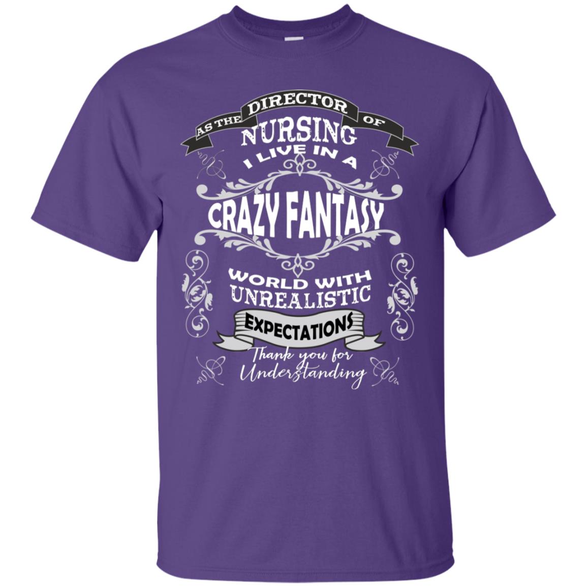 As The Direction Of Nursing Ilive In A Crazy Fantasy World With Unrealistic Expectations Thank You For Understanding Purple