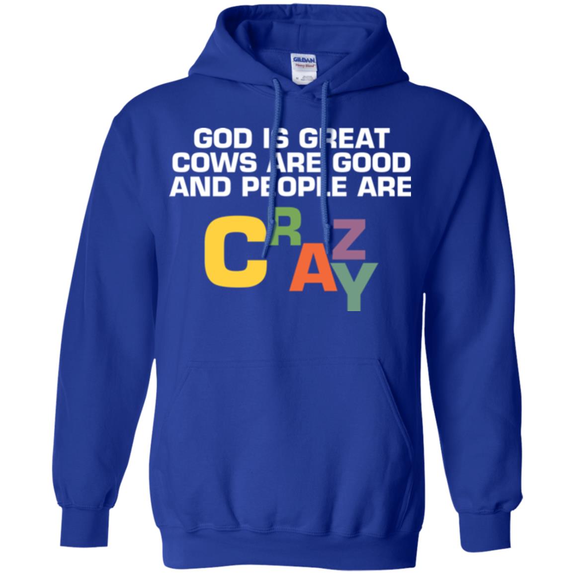 Cow Lover T-shirt God Is Great Cows Are Good And People Are Crazy Royal