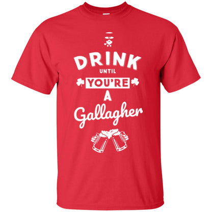 Drink Until Your're A Gallagher Saint Patrick's Day T-shirt Red