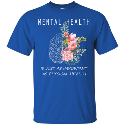 Mental Health Just As Important As Physical Health Shirt Royal