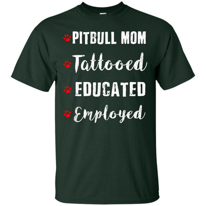 Pitbull Mom Tatooed Educated Employed Shirt Forest