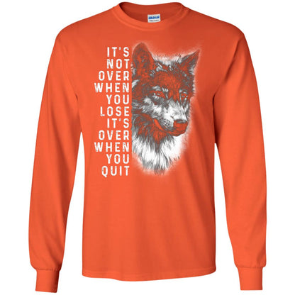 It_s Not Over When You Lose It_s Over When You Quit Shirt Orange