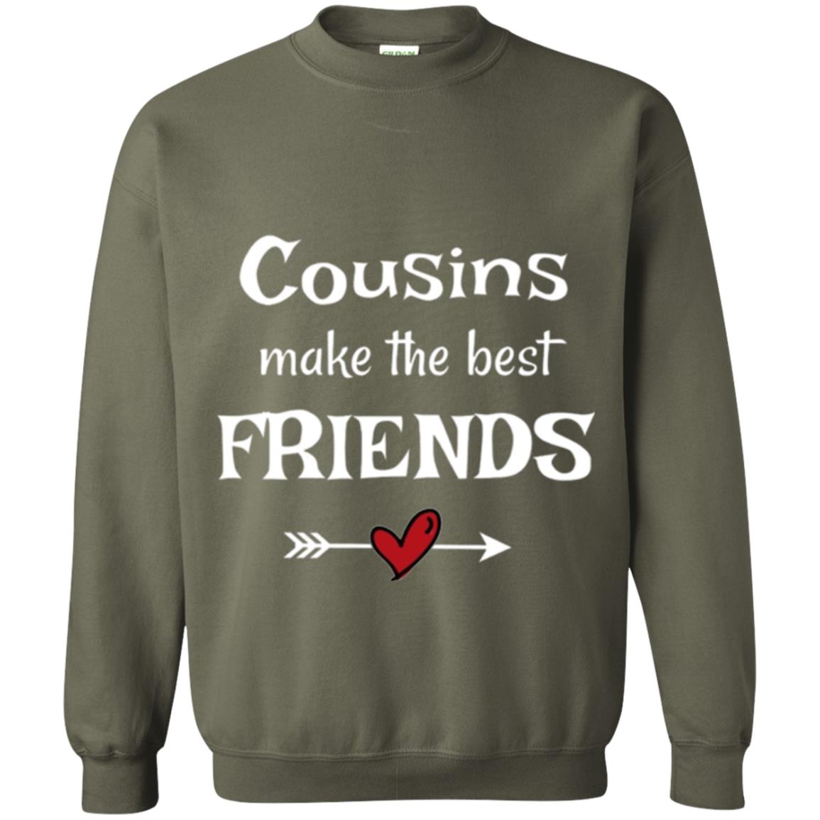 Cousins Make The Best Friends T-shirt Military Green