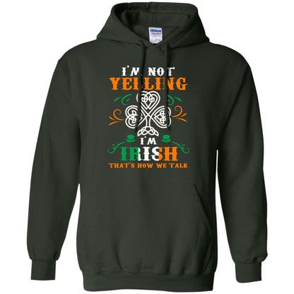 I'm Not Yelling I'm Irish That's How We Talk Ireland Gift Shirt Forest Green