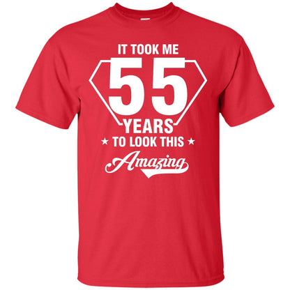 It Took Me 55 Years To Look This Amazing 55th Birthday Shirt Red