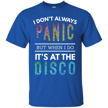 Disco Lovers T-shirt Don_t Always Panic But When I Do It_s At The Disco Royal