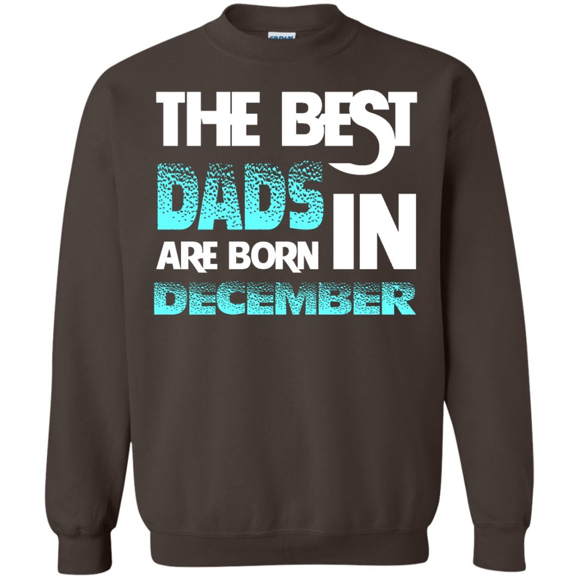 Daddy T-shirt The Best Dads Are Born In December Dark Chocolate