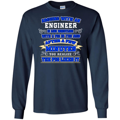 Arguing With An Engineer Is Like Westling With The Pig In The Mud After Ia Few Minute You Realize The Pig Likes It Navy