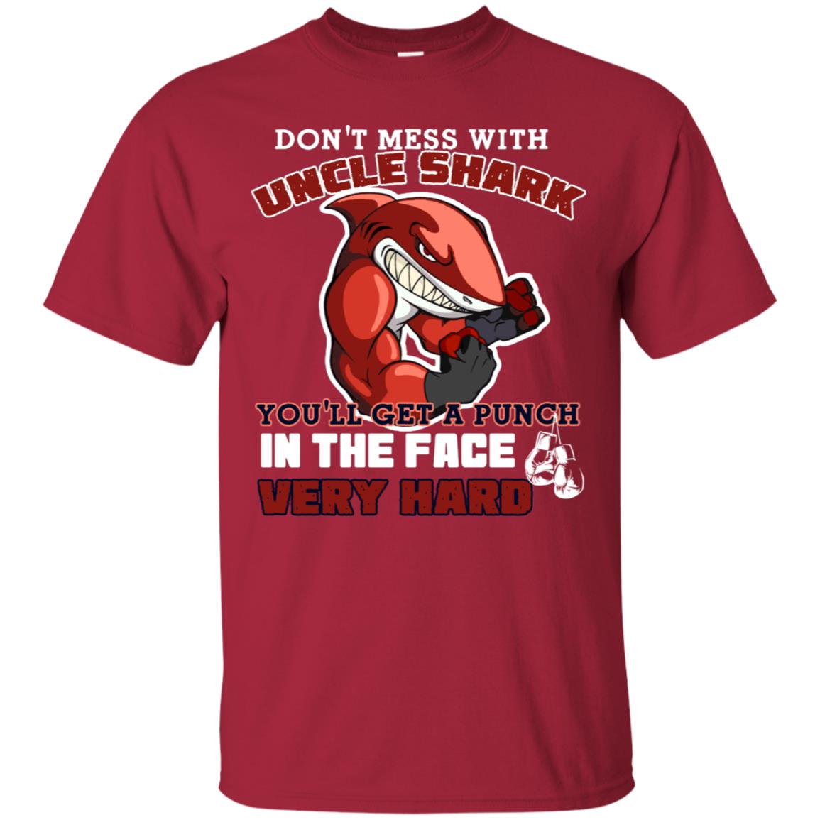 Don't Mess With Uncle Shark You'll Get A Punch In The Face Very Hard Family Shark Shirt Cardinal