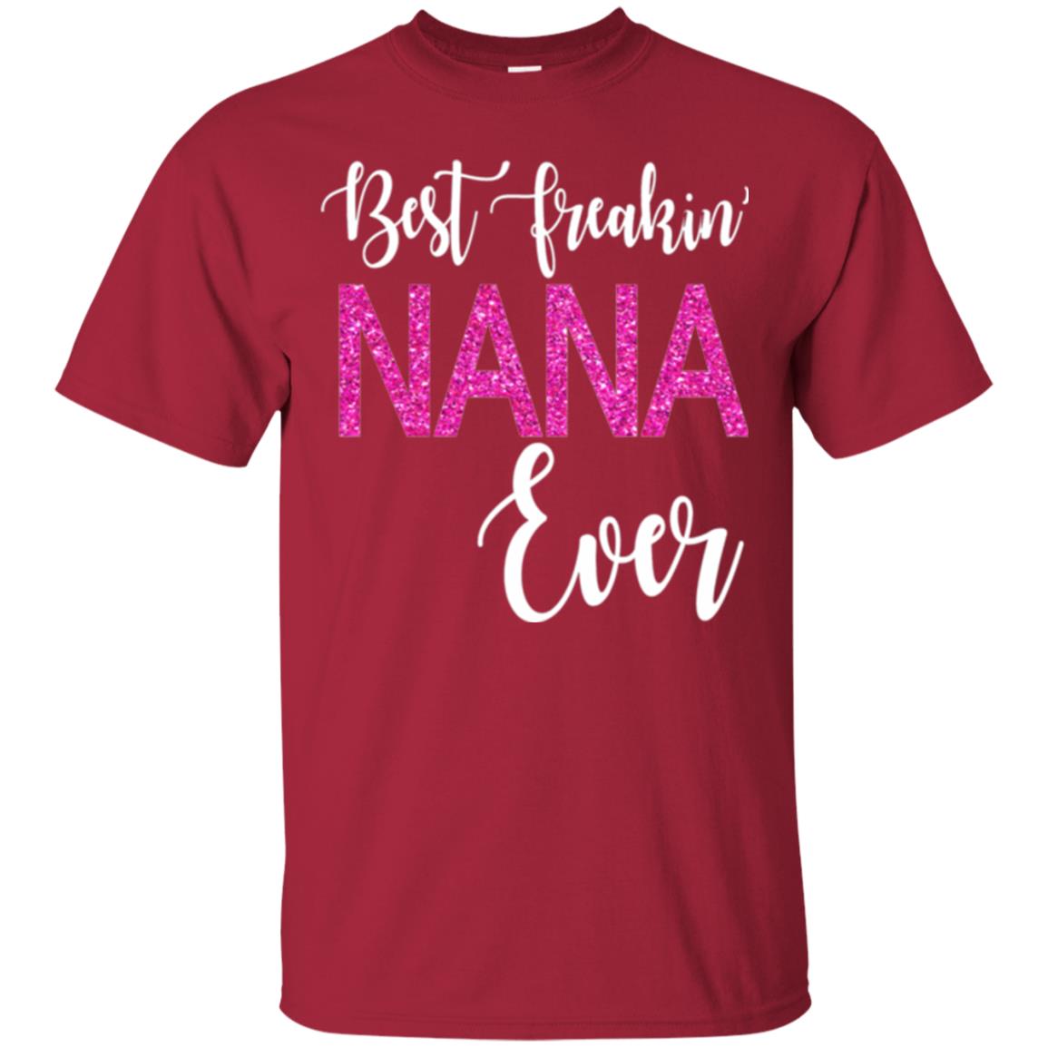 Nana T-shirt Best Freakin_ Nana Ever Cardinal